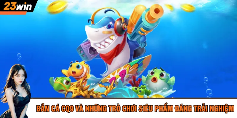 CQ9 bắn cá