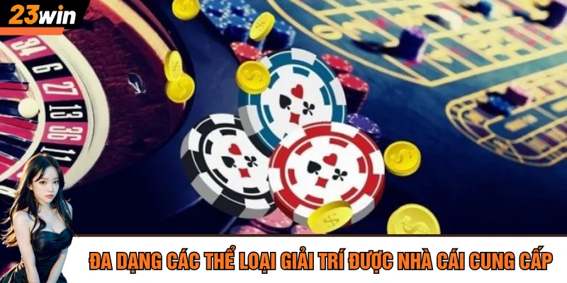 Đa dạng các thể loại giải trí được nhà cái cung cấp 