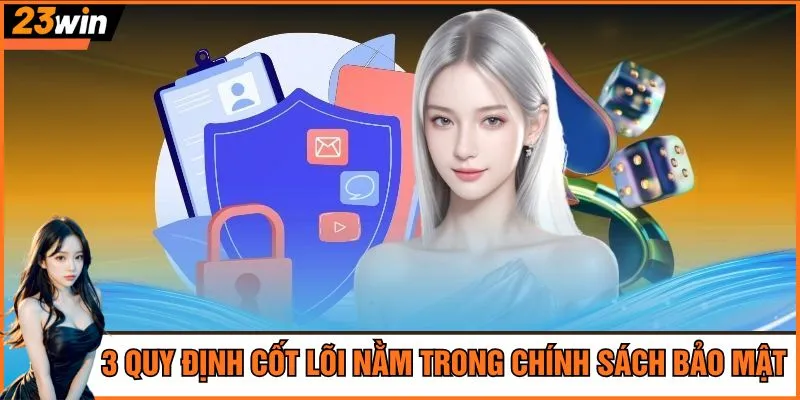 3 quy định cốt lõi nằm trong chính sách bảo mật