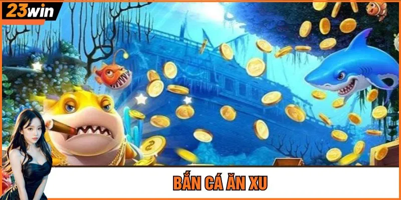 Bắn cá ăn xu