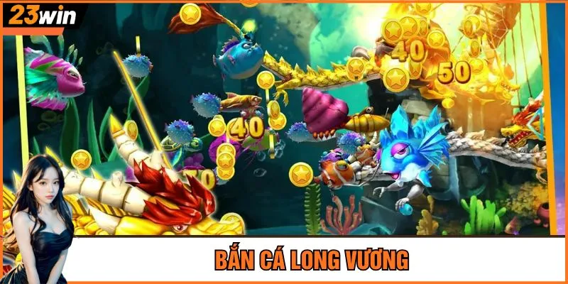 Bắn cá Long Vương