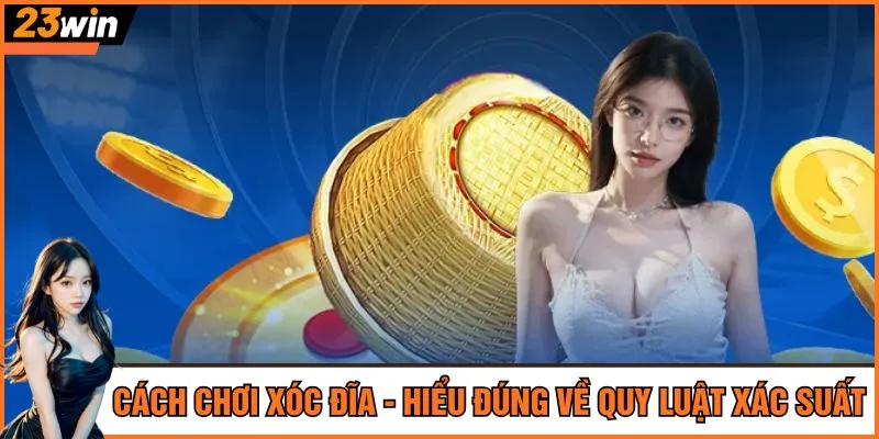 Cách chơi xóc đĩa - Hiểu đúng về quy luật xác suất