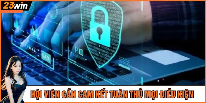 Hội viên cần cam kết tuân thủ mọi điều kiện