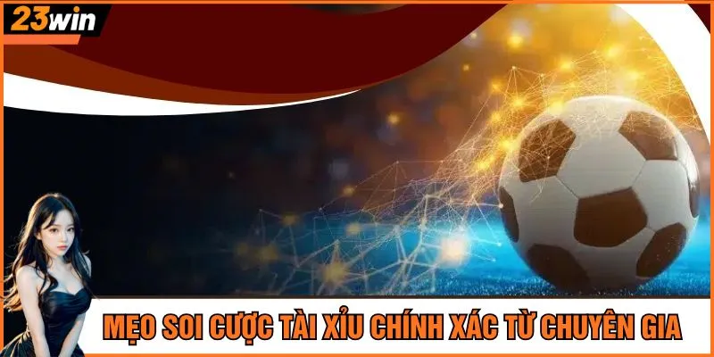 Mẹo soi cược tài xỉu chính xác từ các chuyên gia
