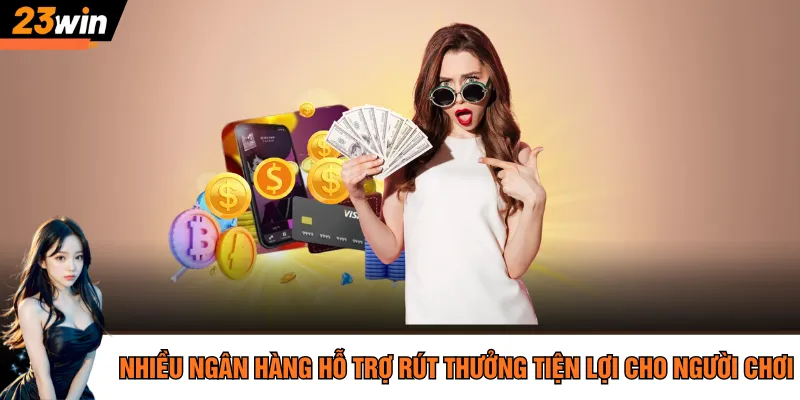 Nhiều ngân hàng hỗ trợ rút thưởng tiện lợi cho người chơi