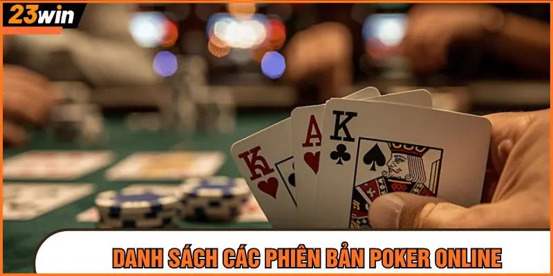 Danh sách các phiên bản poker online cho khách hàng 23Win