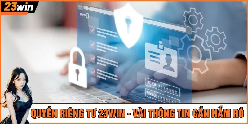 Quyền riêng tư 23Win - Vài thông tin cần nắm rõ