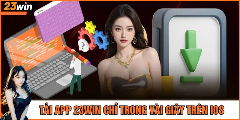 Tải app 23Win chỉ trong vài giây trên iOS