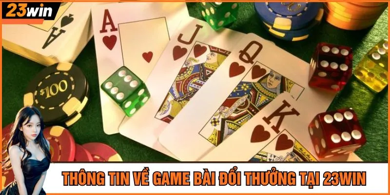 Thông tin về game bài đổi thưởng tại 23Win