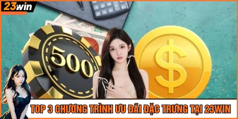 Top 3 chương trình ưu đãi đặc trưng tại nền tảng
