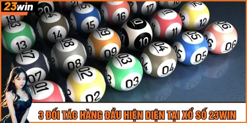 3 đối tác hàng đầu hiện diện tại nền tảng xổ số 23Win
